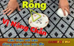 Cẩn thận với sân dùng quân nón xóc đĩa