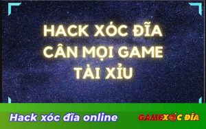 Hack xóc đĩa online và sự thật về nó